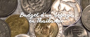 Quel Budget voyage et coût de la vie en Thaïlande!